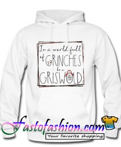 Grinch in a world full of Grinches Hoodie
