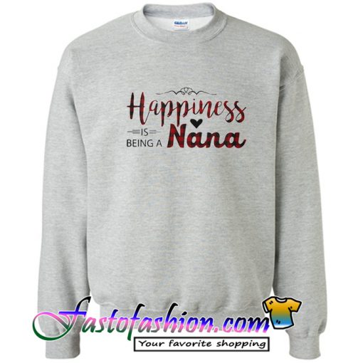 Happiness is being a Nana Sweatshirt