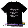 Happy Funny Sunny T Shirt