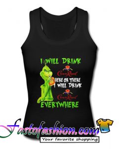 I Will Drink Crown Royal Here Or There Everywhere Tank Top