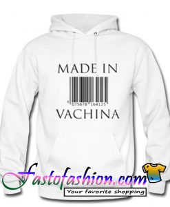 Made In Vachina Hoodie