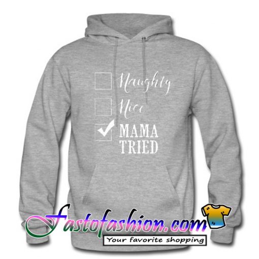 Naughty Nice Mama Tried Hoodie