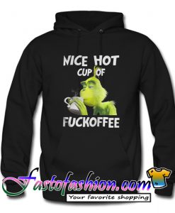 Nice Hot Cup Of Fuckoffee Hoodie