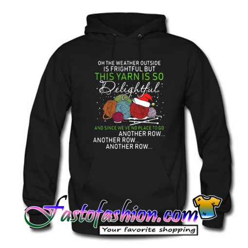 Oh the weather outside is frightful Hoodie