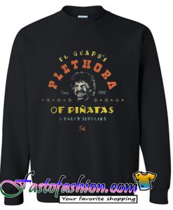 Plethora Since 1916 Of Pinatas & Party Supplies Sweatshirt