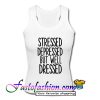 Stressed Dressed But Well Dressed Tank Top
