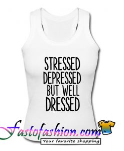 Stressed Dressed But Well Dressed Tank Top