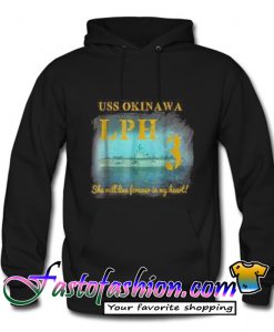 USS Okinawa LPH 3 She Will Live Forever In My Heart Hoodie