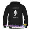 We Are Never Too Old For Snoopy Hoodie