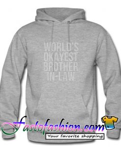 World's Okayest Brother in Law HoodieWorld's Okayest Brother in Law Hoodie