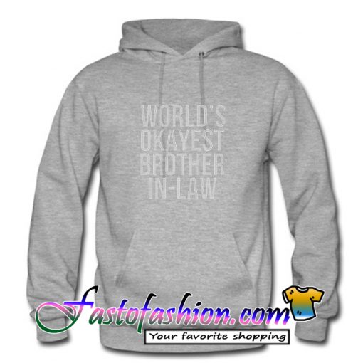 World's Okayest Brother in Law HoodieWorld's Okayest Brother in Law Hoodie