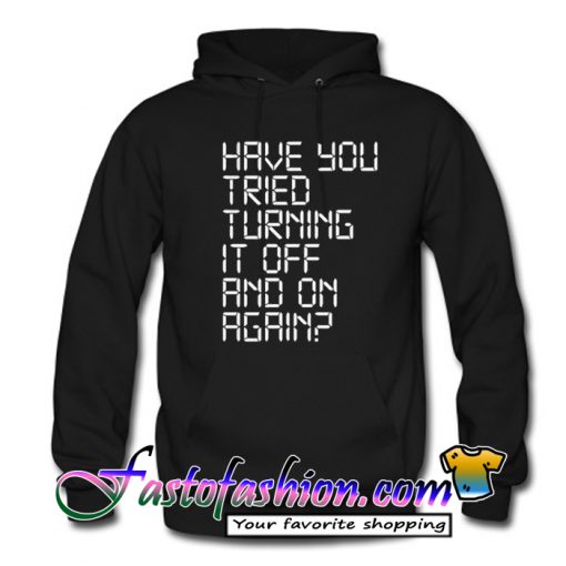 have you tried turning it off Hoodie