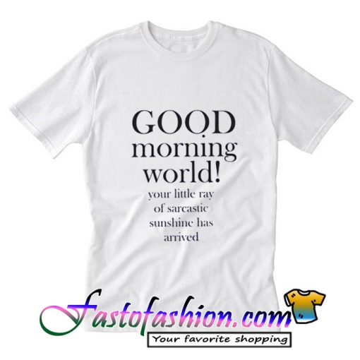 Good Moring World T Shirt