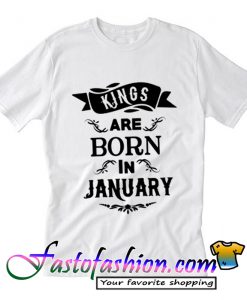 Kings Are Born In January T Shirt_SM2