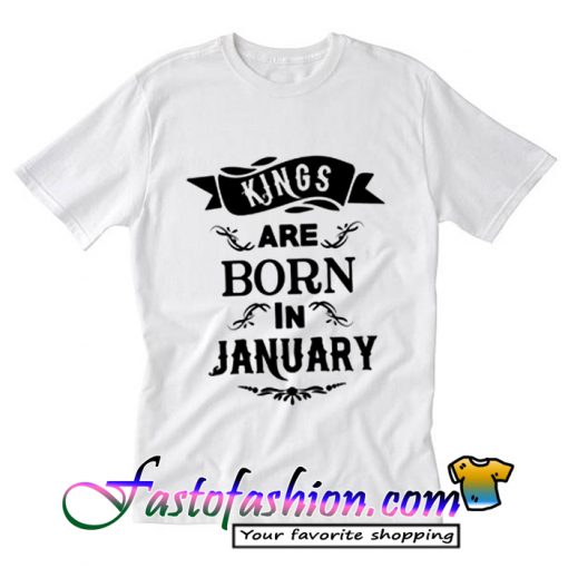 Kings Are Born In January T Shirt_SM2