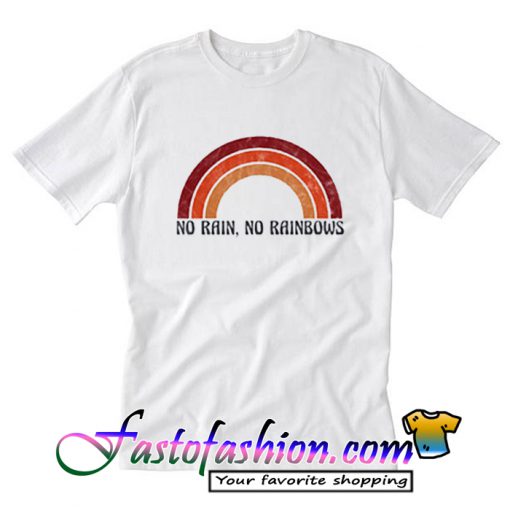No Rain No Rainbows T Shirt_SM2