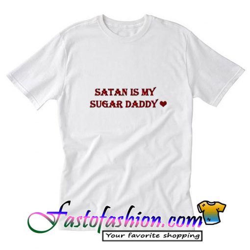 Satan Is My Sugar Daddy T Shirt_SM2