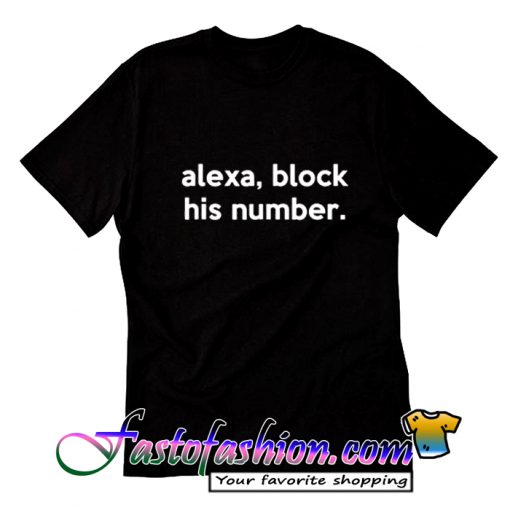 Alexa Block His Number T Shirt_SM2