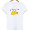Pivot! T shirt