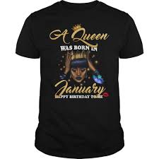 A Queen Was Born In January Happy Birthday To Me T Shirt SU