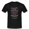 Apparently We’re Trouble When We Are Together Who Knew T Shirt SU