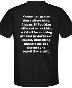 Computer Games Don't Affect Kids T-Shirt Back SU