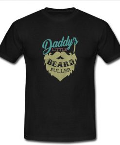 Daddy’s Little Beard Puller T Shirt SU