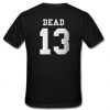 Dead 13 T Shirt back SU