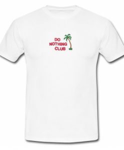 Do Nothing Club T Shirt SU