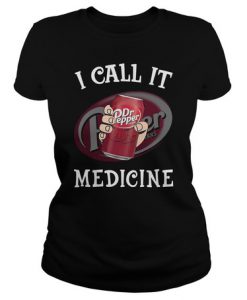Dr Pepper I call it Medicine T Shirt SU