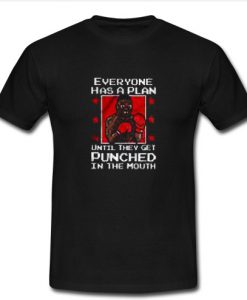 Everyone has a plan until they get punched in the mouth T Shirt SU