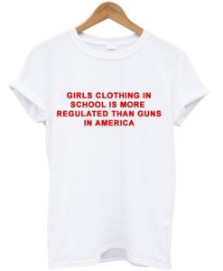 Girls Clothing In School Is More Regulated T-Shirt SU