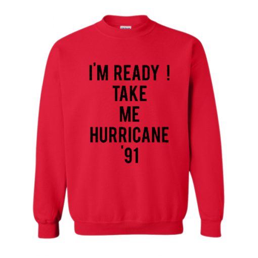 Golden Girls - I'm Ready Take Me Hurricane '91 Sweatshirt SU