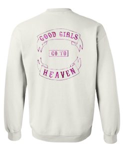 Good Girls Go To Heaven Sweatshirt Back SU