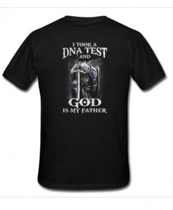 I Took DNA Test And God Is My Father T-Shirt Back