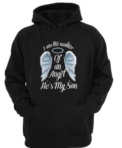 I am the mother of an Angel he’s my son Hoodie SU
