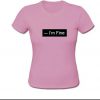 I'm Fine T-Shirt SU