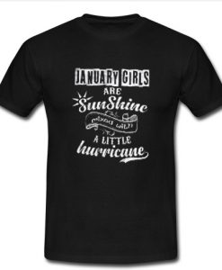January girls are Sunshine mixed with a little hurricane T-shirt SU