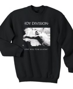 Joy Division Love Will Tear Us Apart Sweatshirt SU