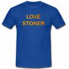 Love Stoner T-Shirt SU