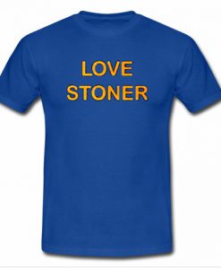 Love Stoner T-Shirt SU