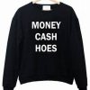 Money Cash Hoes Sweatshirt SU