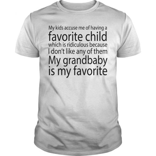 My kids accuse me of having a favorite child T shirt SU