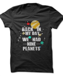 Nine Planets In My Day T shirt SU