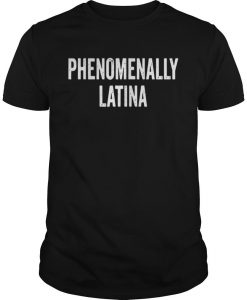 Phenomenally Latina T shirt SU