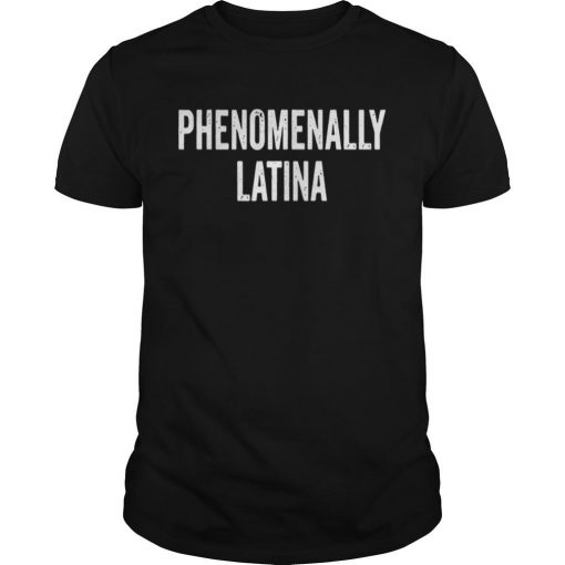 Phenomenally Latina T shirt SU