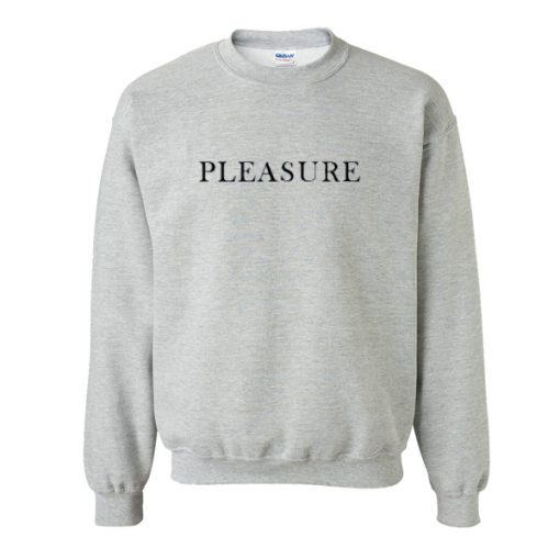 Pleasure Quote Sweatshirt SU