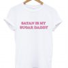 Satan Is My Sugar Daddy T-Shirt SU