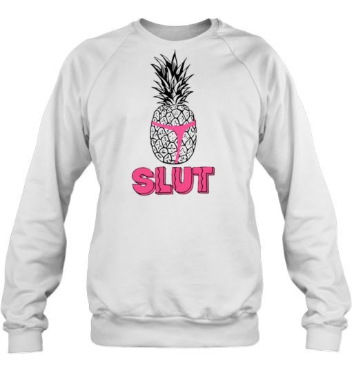 Slut Pineapple Sweatshirt SU