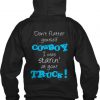 don’t flatter yourself cowboy I was staring at your truck Back Hoodie SU